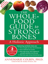 Whole-Food Guide to Strong Bones (eBook): A Holistic Approach